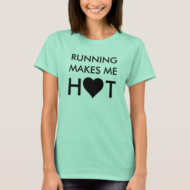 Running Makes Me Hot T-Shirt (Front)