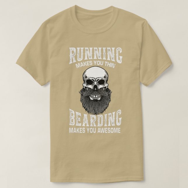 Running Makes You Thin Bearding Makes you Awesome  T-Shirt (Design Front)