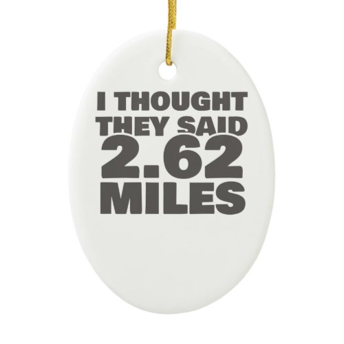 Running Marathon Motivation They Said 2.62 Miles Ceramic Ornament