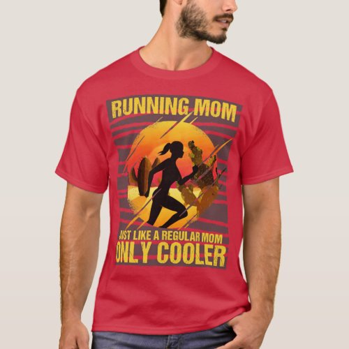 Running Mom Just Like A Regular Mom Only Cooler  1 T_Shirt