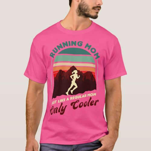 Running Mom Just Like A Regular Mom Only Cooler  2 T_Shirt