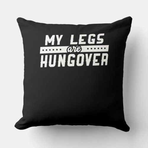 Running Motivation My Legs Are Hungover Cardio Throw Pillow