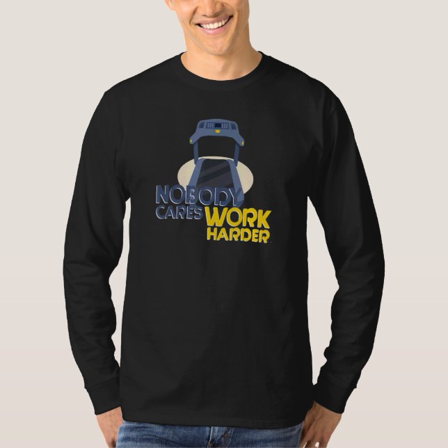 Running Motivational Gym Quote  Nobody Cares Work  T-Shirt (Front)