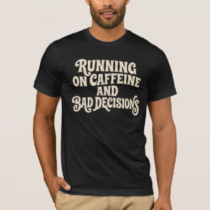 Running on Caffeine and Bad Decisions Retro Coffee T-Shirt