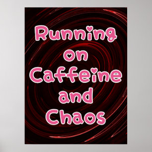 Running On Caffeine And Chaos Poster