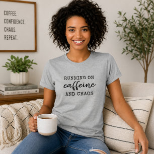 Running on Caffeine and Chaos T-Shirt