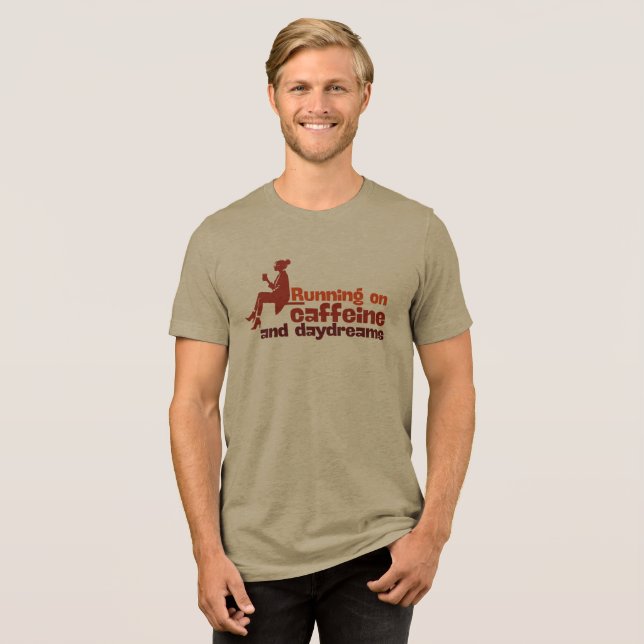 Running on Caffeine and Drydreams Tri-Blend Shirt (Front Full)