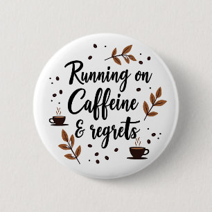 Running on Caffeine and Regrets Aesthetic Quote Pi Button