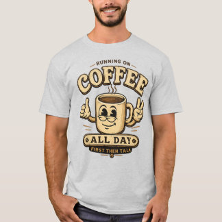 Running On Coffee All Day Funny Coffee Shirt