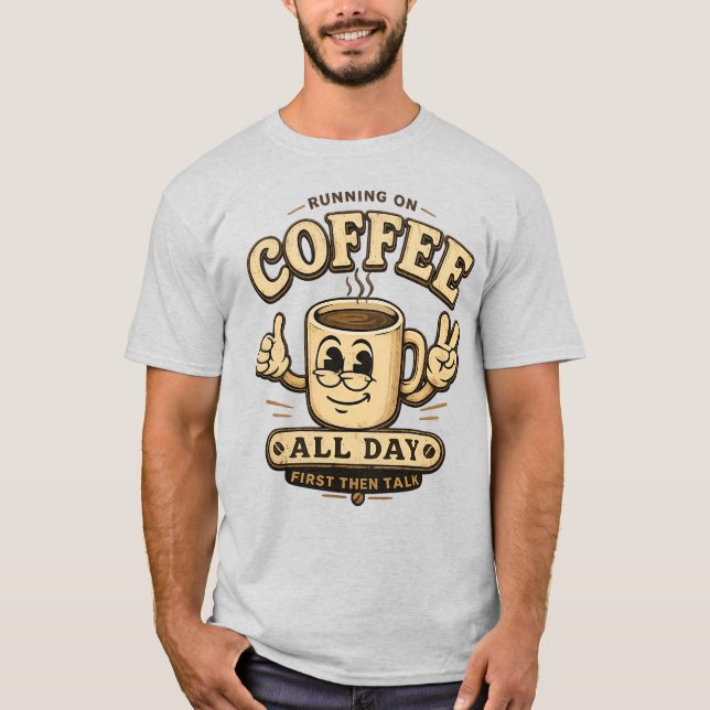 Running On Coffee All Day Funny Coffee Shirt (Front)