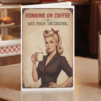 Running on Coffee and Bad Decisions | Humor Card