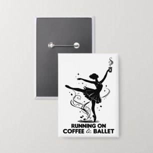 Running On Coffee And Ballet Funny Teacher Dancing Button