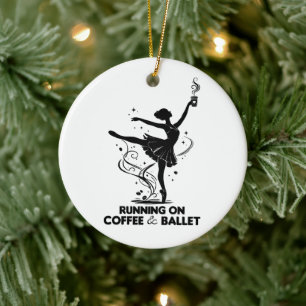 Running On Coffee And Ballet Funny Teacher Dancing Ceramic Ornament