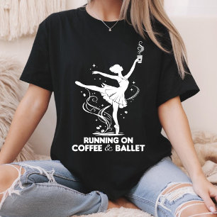Running On Coffee And Ballet Funny Teacher Dancing T-Shirt