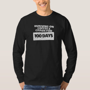 Running On Coffee And Chaos 100 Days Teacher T-Shirt