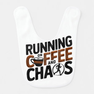 Running on Coffee and Chaos Baby Bib