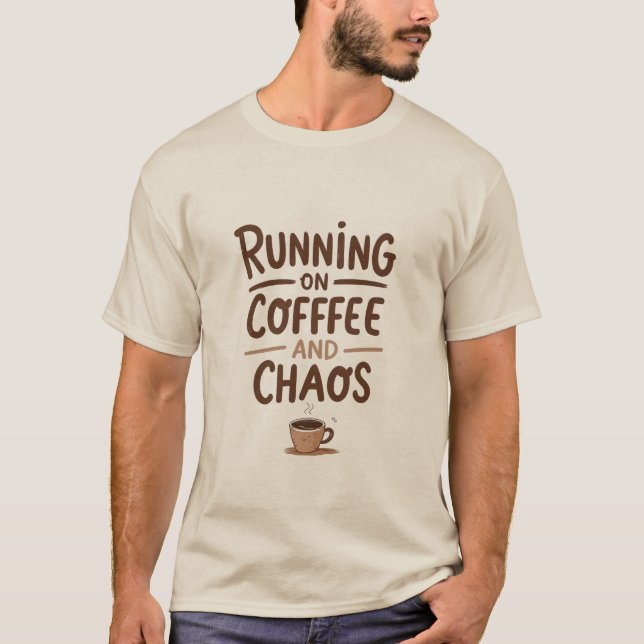 Running on Coffee and Chaos T-Shirt (Front)