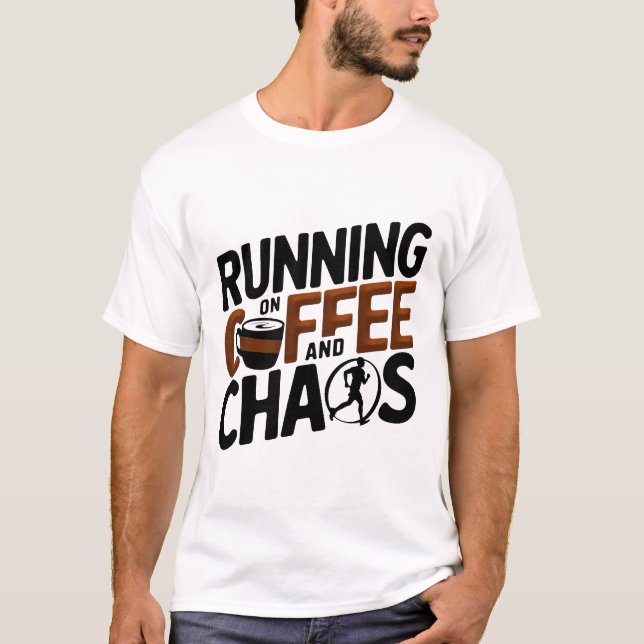 Running on Coffee and Chaos T-Shirt (Front)