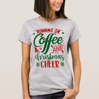 Running on Coffee and Christmas Cheer tshirt