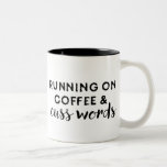 Running on Coffee and Cuss Words Coffee Mug<br><div class="desc">This bold,  black and white coffee cup features unique lettering and a fun message.</div>