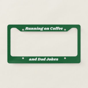 Running on Coffee and Dad Jokes, Ultimate Dad License Plate Frame