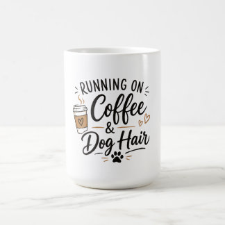 Running on Coffee and Dog Hair Mug