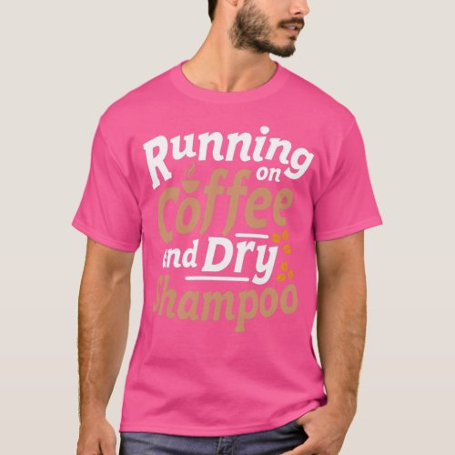 Running on Coffee and Dry Shampoo Fisherman T_Shirt