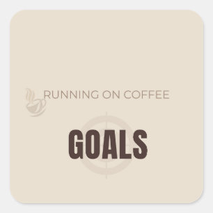 Running On Coffee And Goals Motivational Coffee Lo Square Sticker