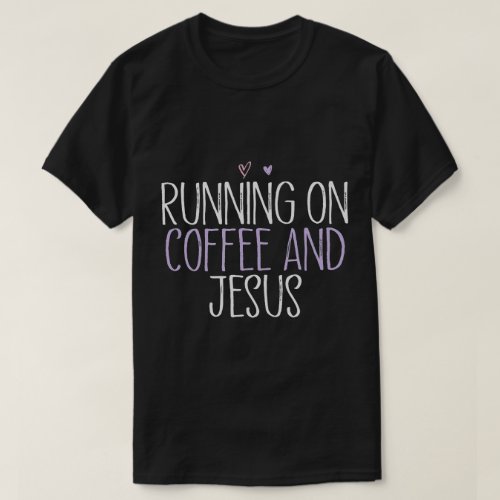 Running On Coffee And Jesus Mom Cute Colored Heart T_Shirt