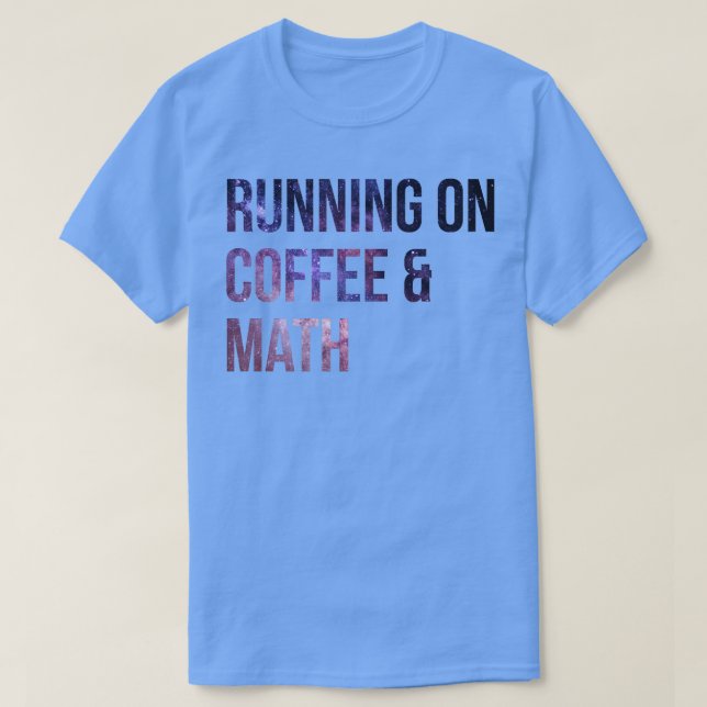 Running on Coffee and Math 1  T-Shirt (Design Front)