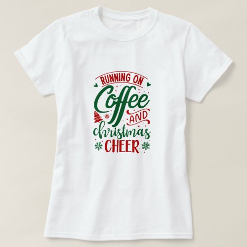 Running On Coffee  Christmas Cheer T_Shirt
