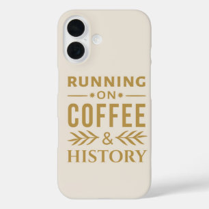 Running on Coffee & History – Bold Quote iPhone 16 Case