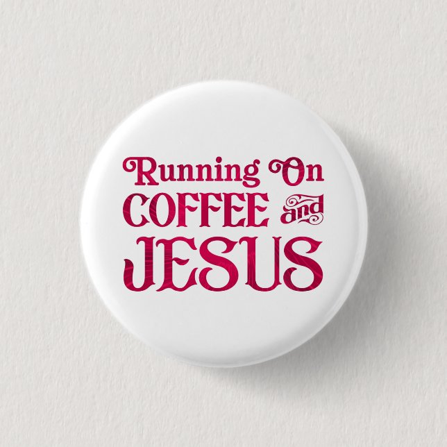 Running on Coffee & Jesus Button (Front)