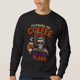Running on Coffee Lesson Plans Teacher Halloween Sweatshirt