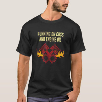Running on Cuss and Engine Oil Car Mechanic Auto C T-Shirt