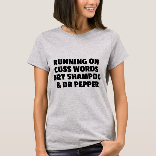 Running On Dry Shampoo Shirt