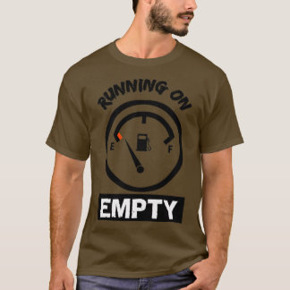 Running on empty T-Shirt