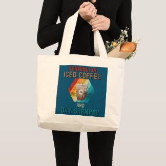 Running On Iced Coffee And Dry Shampoo Caffeine Large Tote Bag