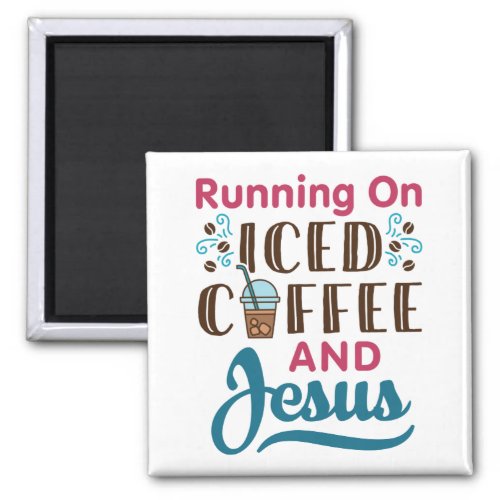 Running on Iced Coffee and Jesus Magnet