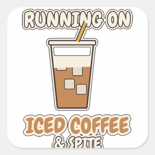 Running On Iced Coffee And Spite Funny Coffee Square Sticker