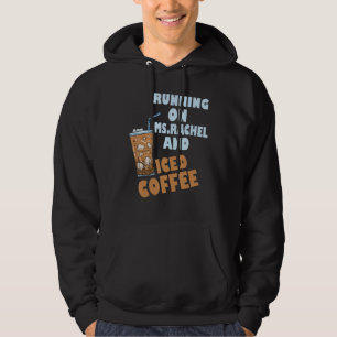 Running on ms rachel and iced coffee hoodie