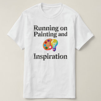 Running on Painting and Inspiration Motivational T-Shirt