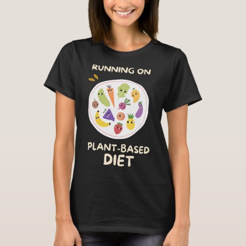 Running On Plant _ Based Diet Fruit and Vegetables T_Shirt
