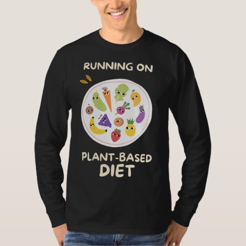 Running On Plant _ Based Diet Fruit and Vegetables T_Shirt