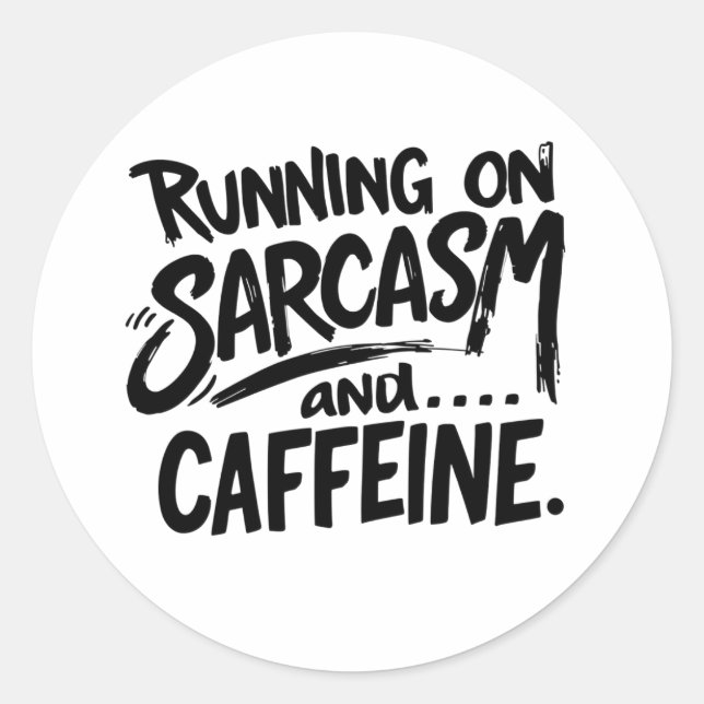 Running on Sarcasm and Caffeine Classic Round Sticker (Front)