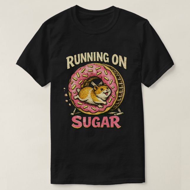 “Running on Sugar” Hyper Hamster design  T-Shirt (Design Front)