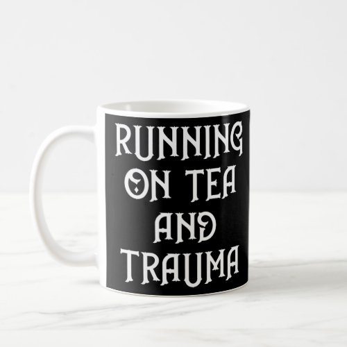 Running on Tea and Trauma Cheeky Witch  Coffee Mug