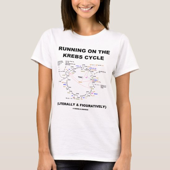 Running On The Krebs Cycle (Science Humor) T-Shirt