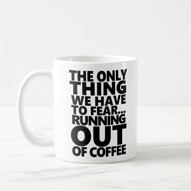 Running Out of Coffee Funny Quote Typography Mug (Left)