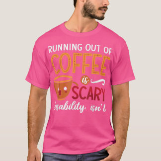 Running Out Of Coffee Scary Anxiety Awareness Ment T-Shirt